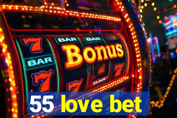 55 love bet
