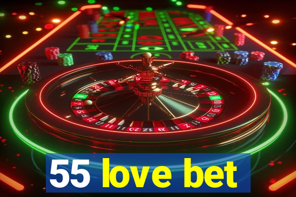 55 love bet