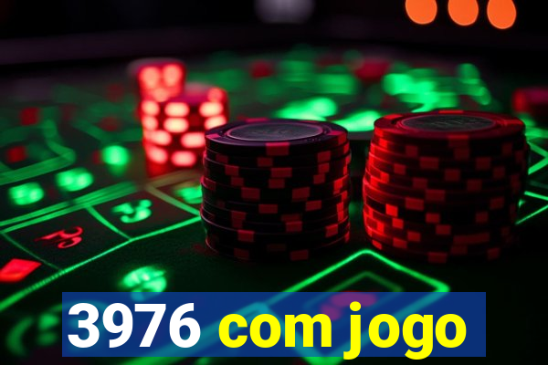 3976 com jogo