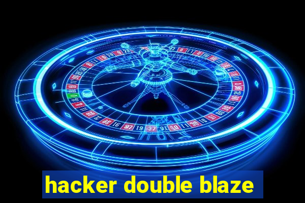 hacker double blaze