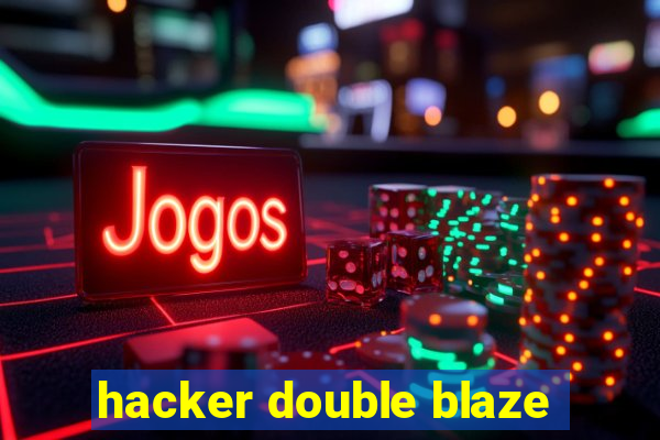 hacker double blaze