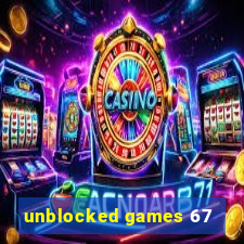 unblocked games 67