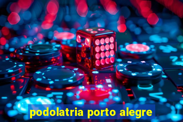 podolatria porto alegre