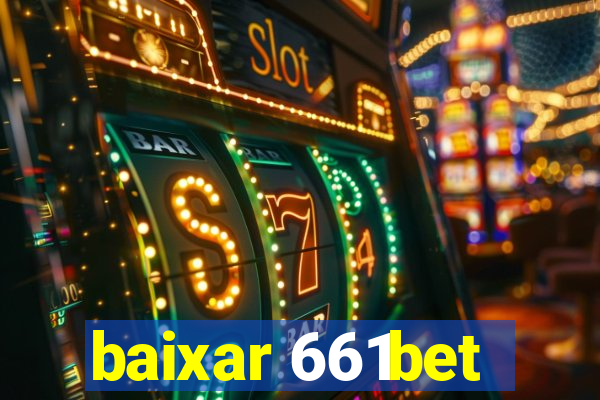 baixar 661bet