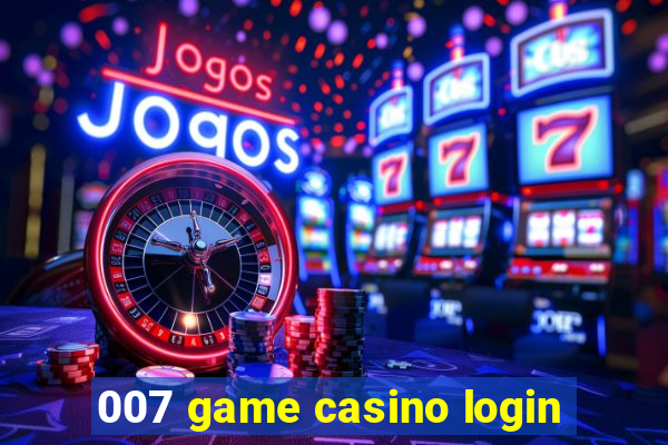 007 game casino login