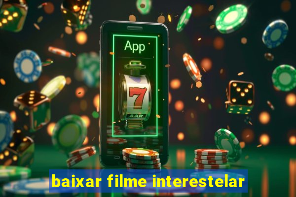baixar filme interestelar