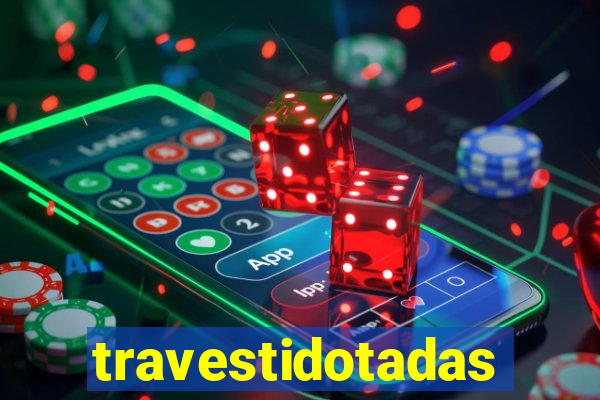 travestidotadas
