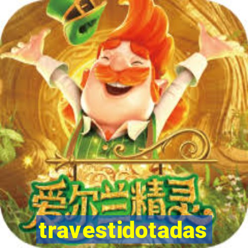 travestidotadas