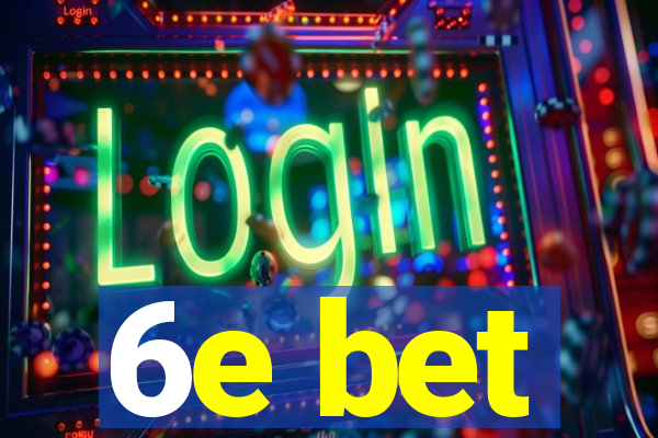 6e bet