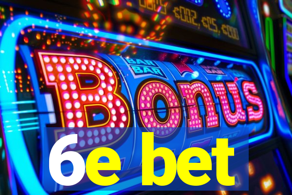 6e bet