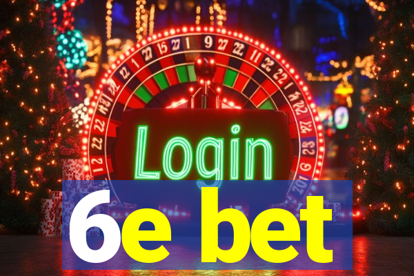 6e bet
