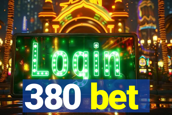 380 bet
