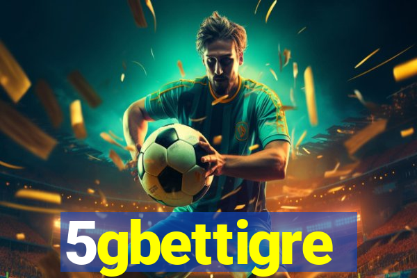 5gbettigre