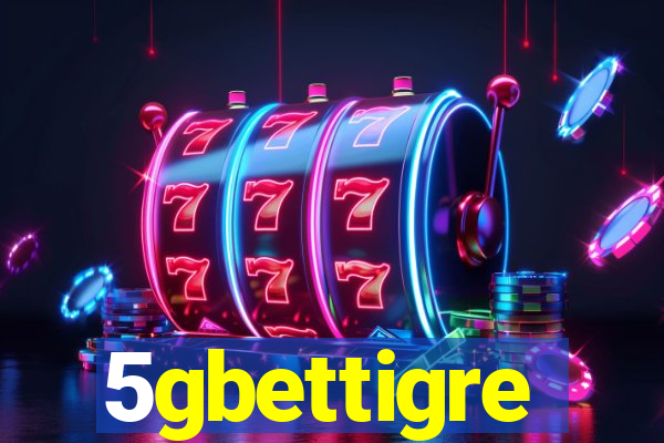 5gbettigre
