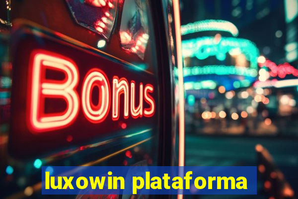 luxowin plataforma