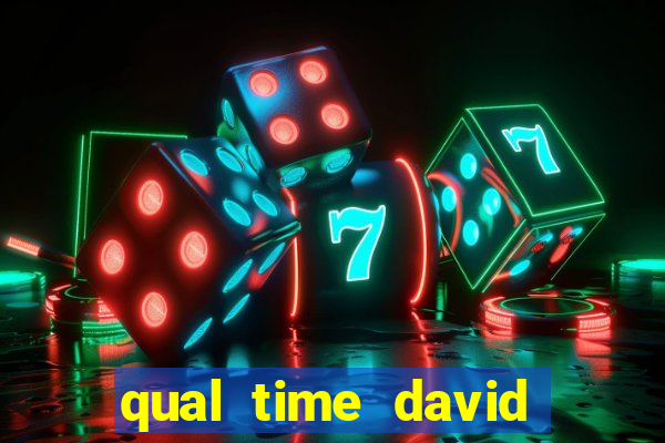 qual time david luiz torce