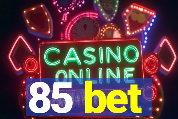 85 bet