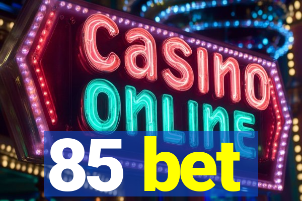 85 bet
