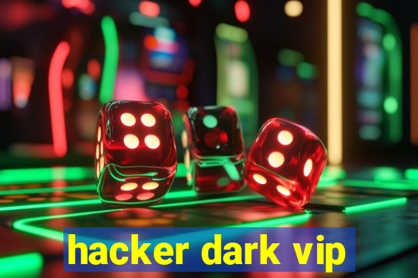 hacker dark vip