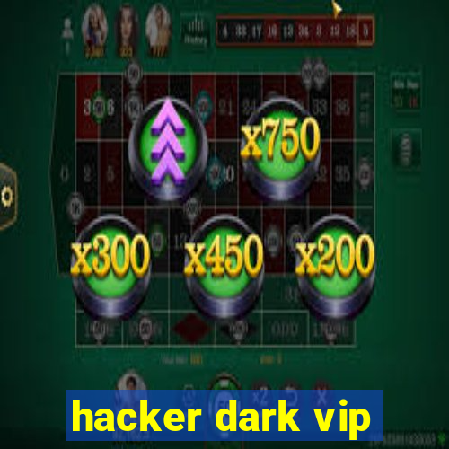 hacker dark vip