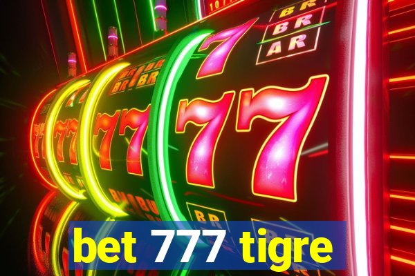 bet 777 tigre