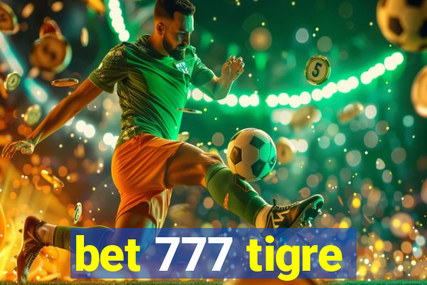 bet 777 tigre