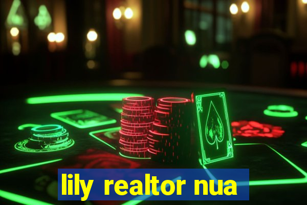 lily realtor nua