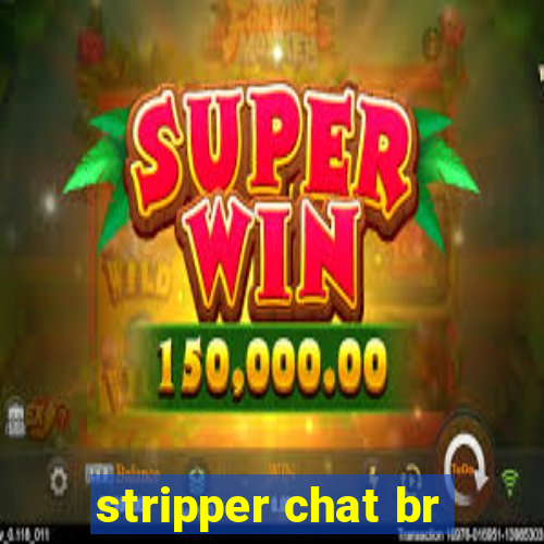 stripper chat br