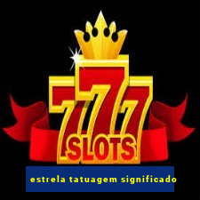 estrela tatuagem significado