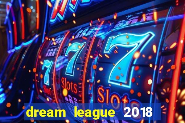 dream league 2018 dinheiro infinito