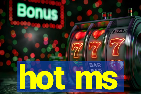hot ms