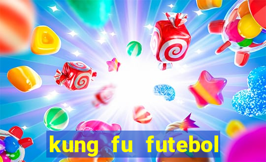 kung fu futebol clube online dublado