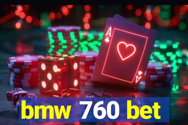 bmw 760 bet