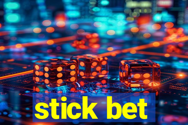 stick bet