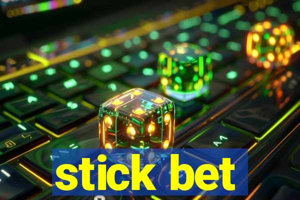 stick bet