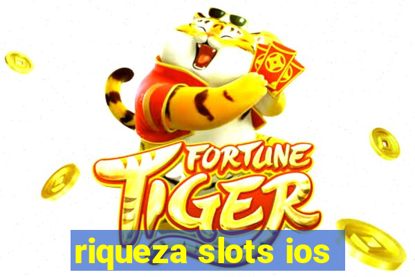 riqueza slots ios