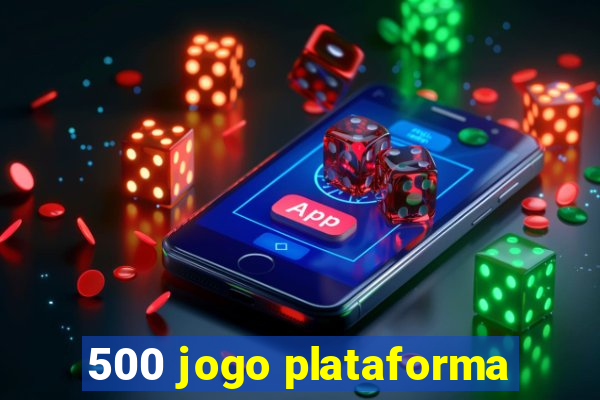 500 jogo plataforma