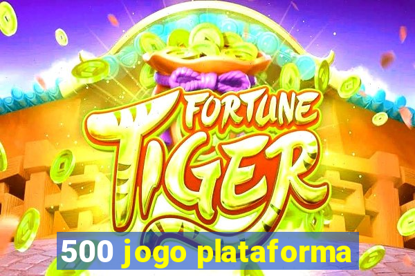 500 jogo plataforma