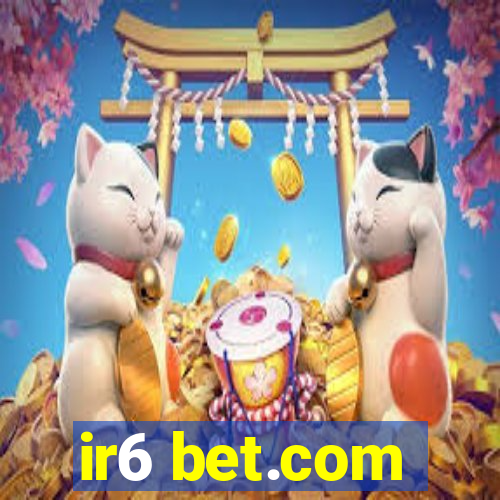 ir6 bet.com
