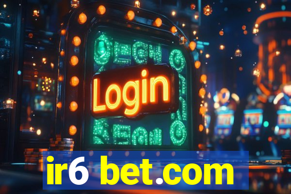 ir6 bet.com
