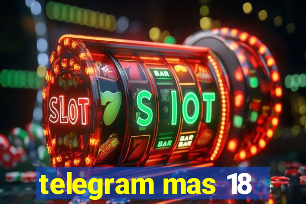 telegram mas 18