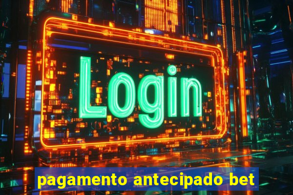 pagamento antecipado bet