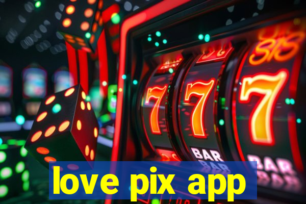 love pix app