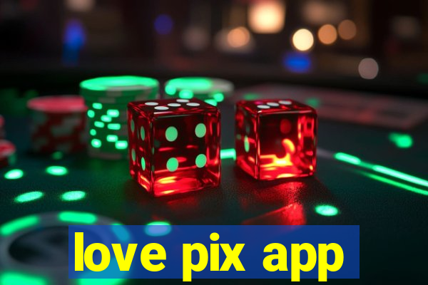 love pix app