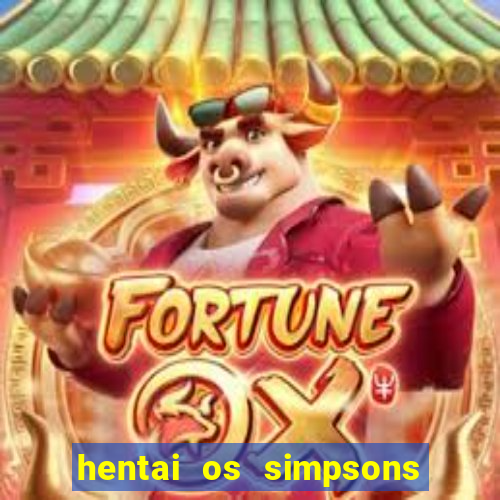 hentai os simpsons futebol e cerveja