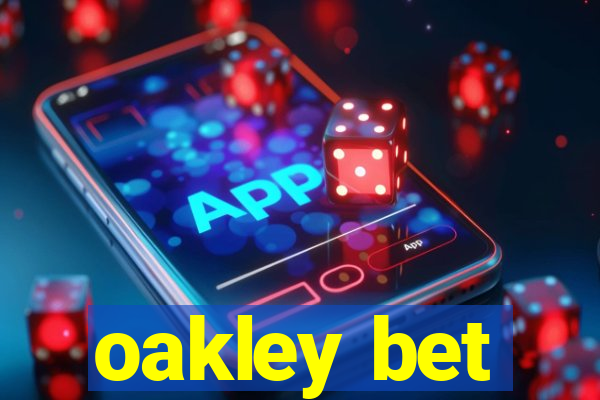 oakley bet