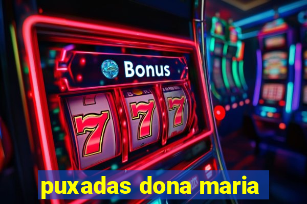 puxadas dona maria
