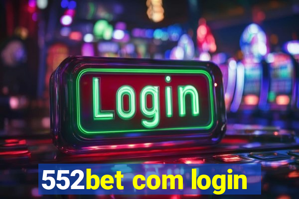 552bet com login