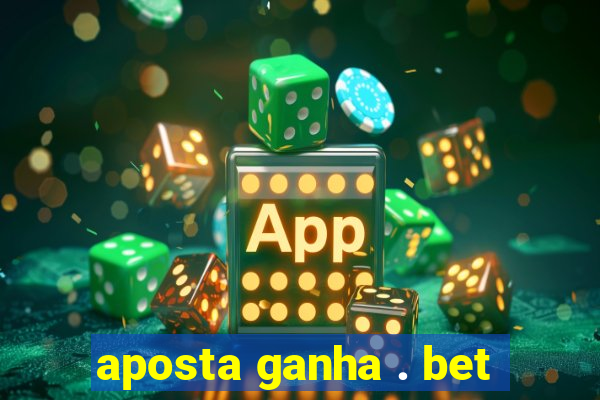 aposta ganha . bet