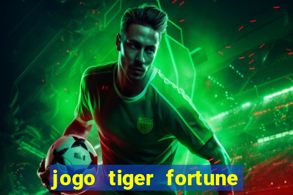 jogo tiger fortune paga mesmo